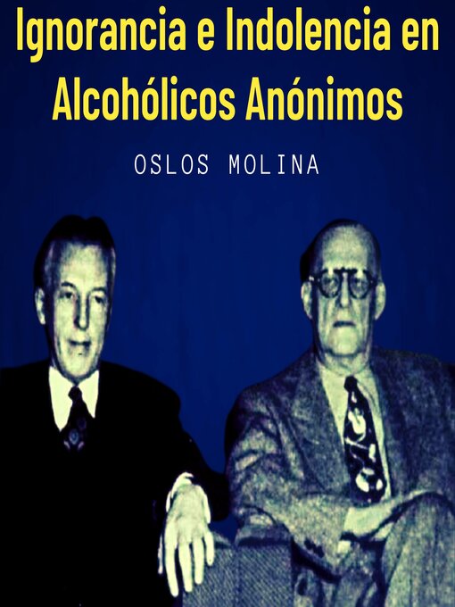 Title details for Ignorancia e Indolencia en Alcohólicos Anónimos by Oslos Molina - Available